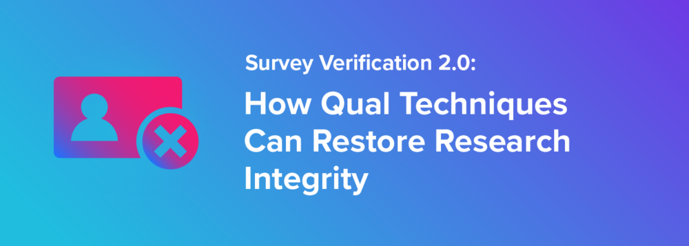 Gradient background with the title 'Survey Verification 2.0: How Qual Techniques Can Restore Research Integrity' in white text. An icon of a user profile with a cancel or error symbol is placed to the left of the text.
