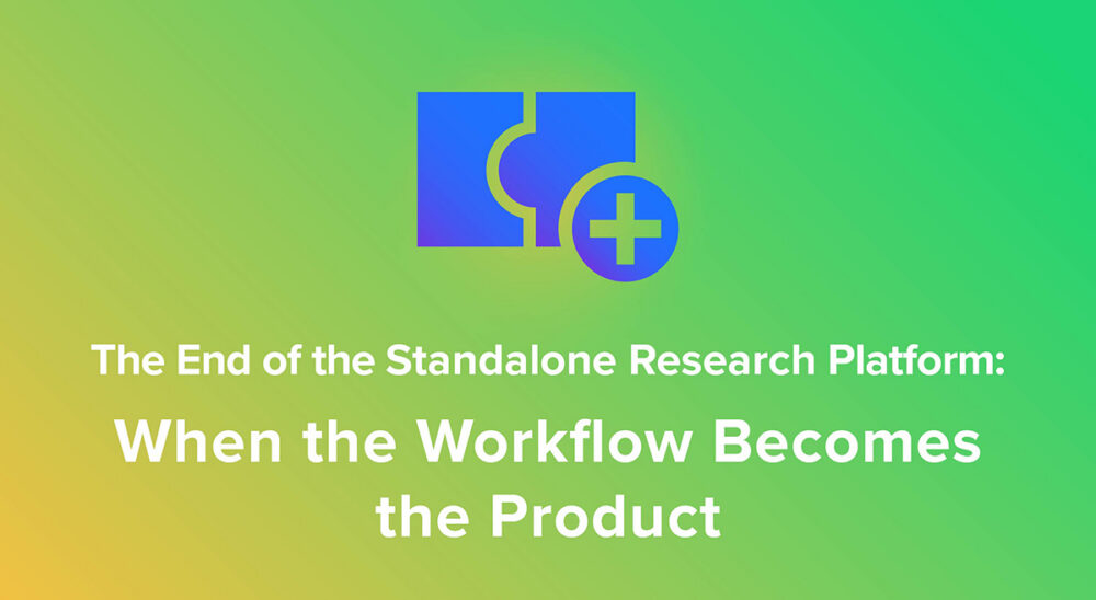 Header graphic for “The End of the Standalone Research Platform: When the Workflow Becomes the Product,” featuring a green and yellow gradient background with a blue research-platform icon.
